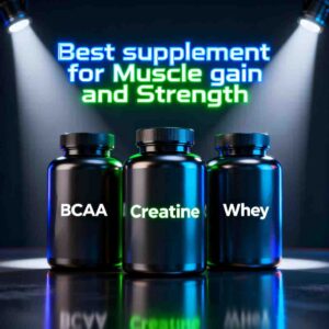 Read more about the article Best supplement for Muscle gain and Strength